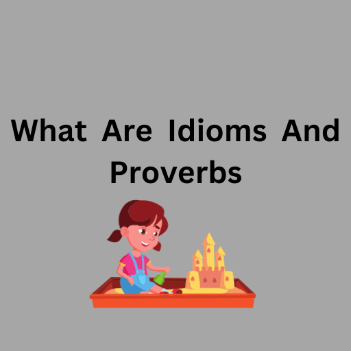 What  Are  Idioms  And  Proverbs